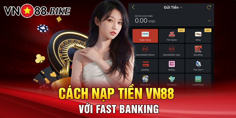 Cách nạp tiền VN88 với Fast Banking